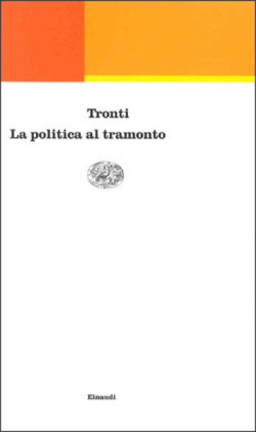 La politica al tramonto - Mario Tronti