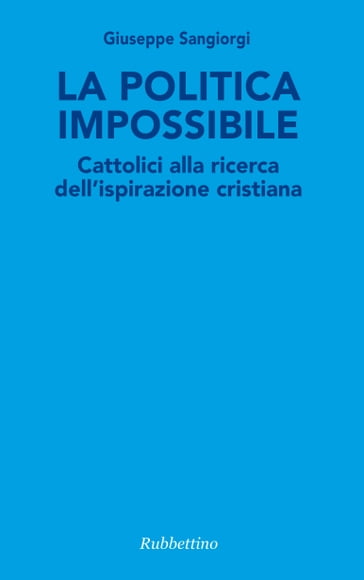 La politica impossibile - Giuseppe Sangiorgi