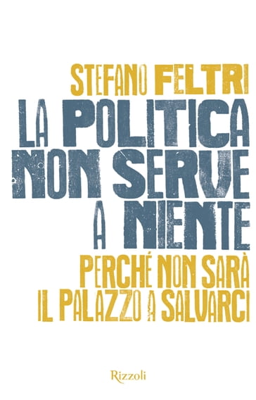 La politica non serve a niente - Stefano Feltri