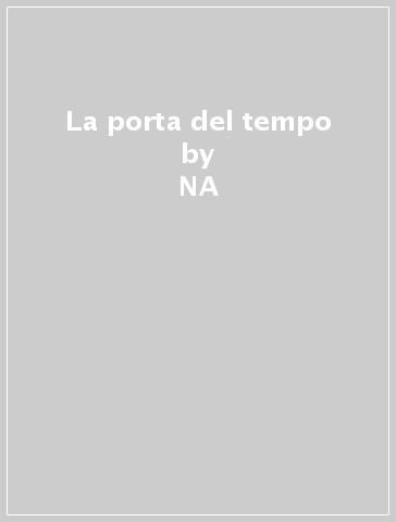 La porta del tempo - NA - Ulysses Moore