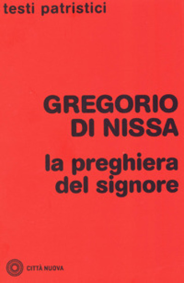 La preghiera del Signore - Gregorio di Nissa (santo)