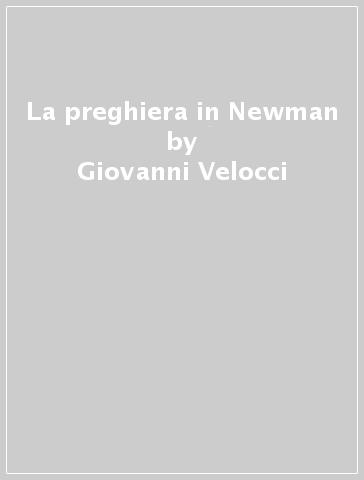 La preghiera in Newman - Giovanni Velocci