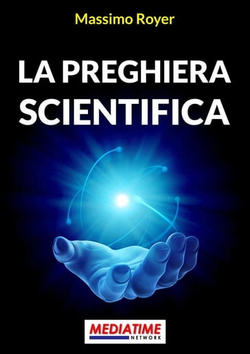 La preghiera scientifica - Massimo Royer