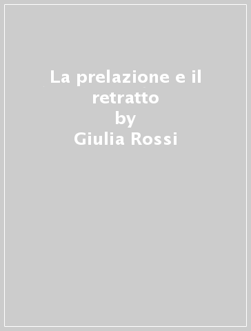 La prelazione e il retratto - Giulia Rossi