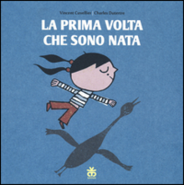 La prima volta che sono nata - Vincent Cuvellier - Charles Dutertre