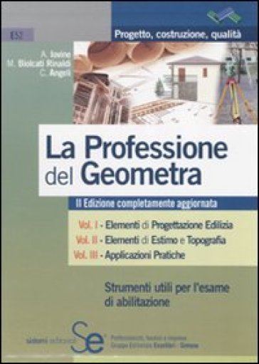La professione del geometra - Maurizio Biolcati Rinaldi - Cristian Angeli - Antonio Iovine