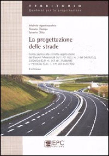 La progettazione delle strade - Michele Agostinacchio - Donato Ciampa - Saverio Olita