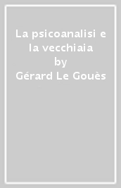 La psicoanalisi e la vecchiaia