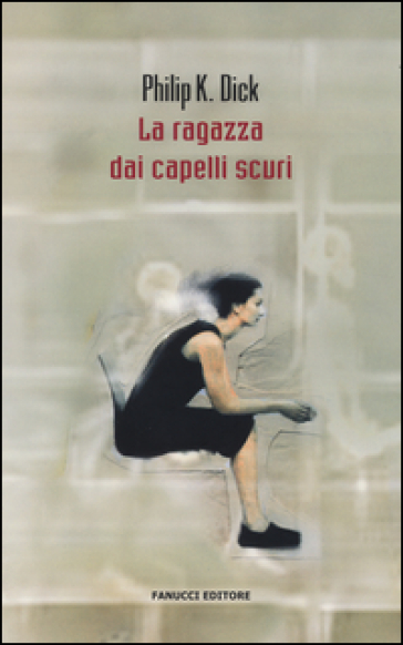 La ragazza dai capelli scuri - Philip K. Dick