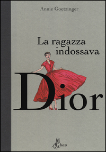 La ragazza indossava Dior - Annie Goetzinger