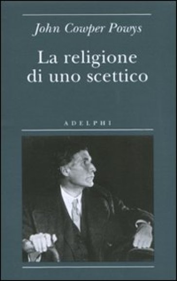 La religione di uno scettico - John Cowper Powys