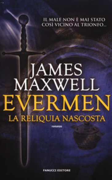 La reliquia nascosta. Evermen - James Maxwell