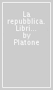 La repubblica. Libri 2º e 3º