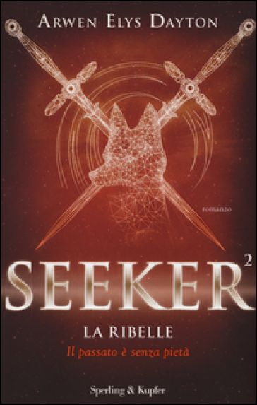 La ribelle. Seeker. 2. - Elys Dayton Arwen