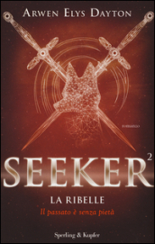 La ribelle. Seeker. 2.