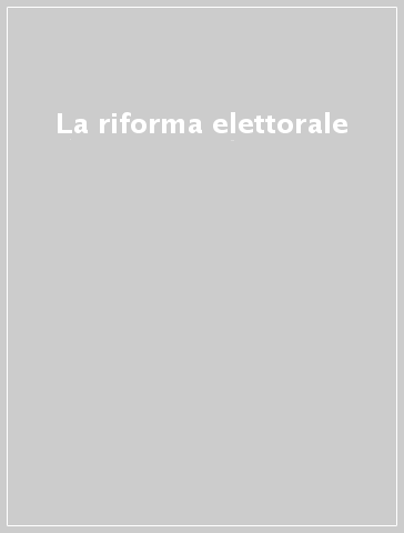 La riforma elettorale