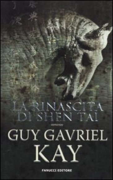 La rinascita di Shen Tai - Guy Gavriel Kay