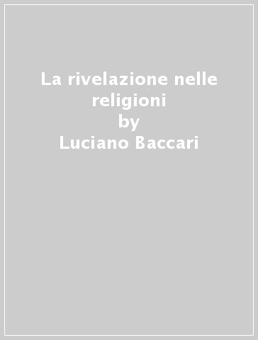La rivelazione nelle religioni - Luciano Baccari
