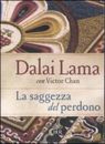 La saggezza del perdono - Dalai Lama - Victor Chan