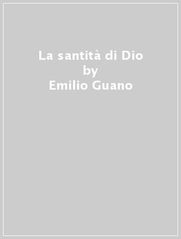 La santità di Dio - Emilio Guano