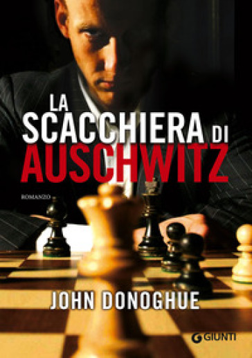 La scacchiera di Auschwitz - John Donoghue