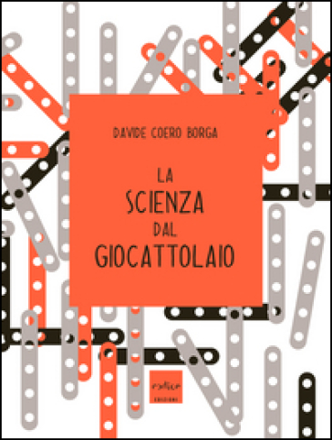 La scienza dal giocattolaio - Davide Coero Borga