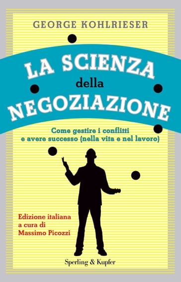 La scienza della negoziazione - George Kohlrieser