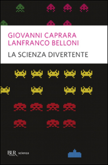 La scienza divertente - Giovanni Caprara - Lanfranco Belloni