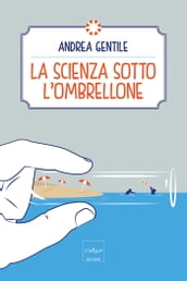 La scienza sotto l ombrellone