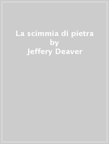 La scimmia di pietra - Jeffery Deaver