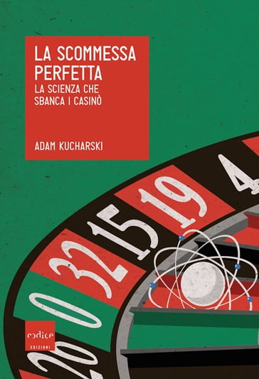 La scommessa perfetta - Adam Kucharski