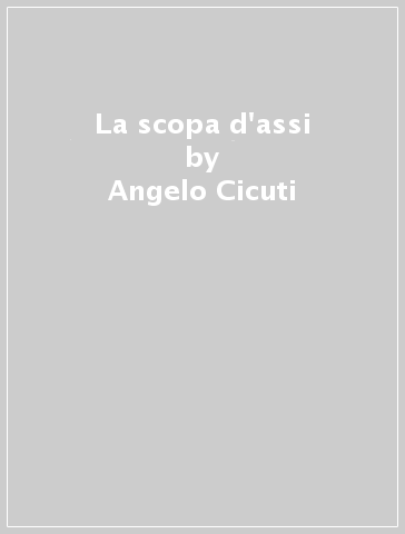 La scopa d'assi - Agostino Guardamagna - Angelo Cicuti