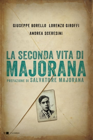 La seconda vita di Majorana - Andrea Sceresini - Giuseppe Borello - Lorenzo Giroffi