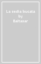 La sedia bucata