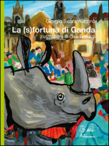 La (s)fortuna di Ganda - Giorgio Scaramuzzino - Gek Tessaro