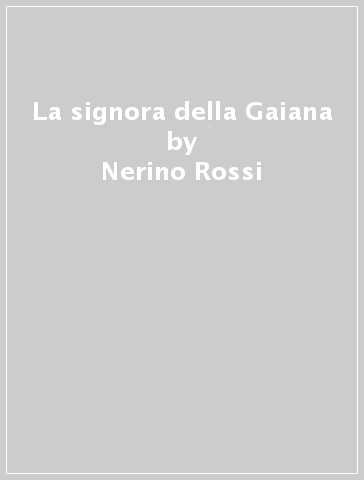 La signora della Gaiana - Nerino Rossi