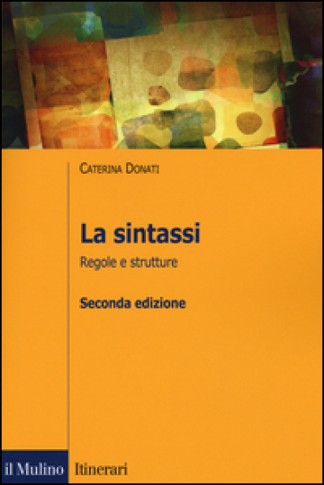 La sintassi. Regole e strutture - Caterina Donati