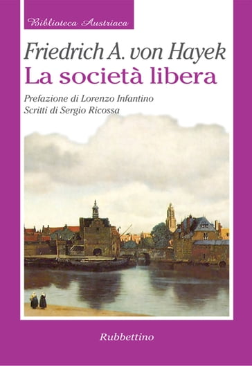 La società libera - SERGIO RICOSSA - Lorenzo Infantino - Friedrich A. Von Hayek