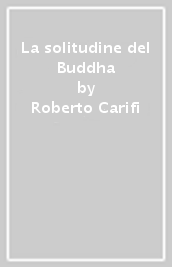 La solitudine del Buddha