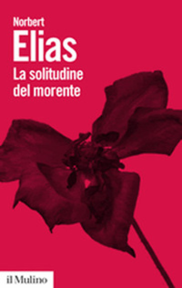 La solitudine del morente - Norbert Elias