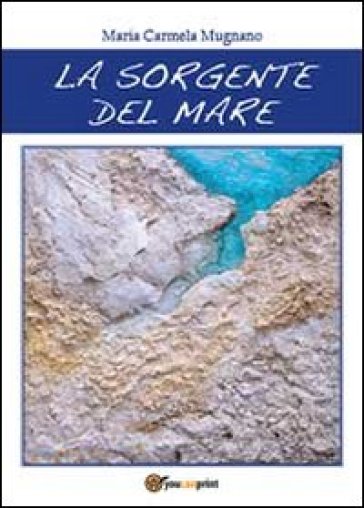 La sorgente del mare - M. Carmela Mugnano