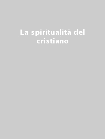 La spiritualità del cristiano