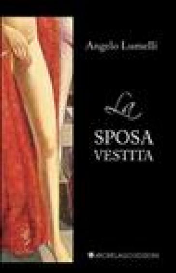 La sposa vestita - Angelo Lumelli