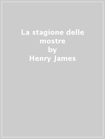 La stagione delle mostre - Henry James