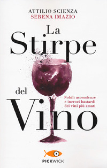 La stirpe del vino - Attilio Scienza - Serena Imazio