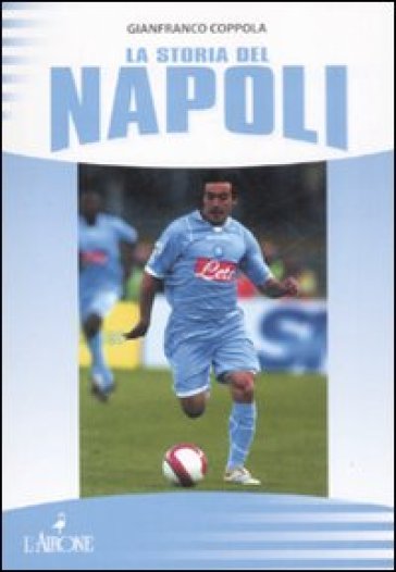 La storia del Napoli - Gianfranco Coppola - G. Coppola