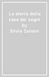 La storia della casa dei sogni