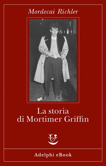 La storia di Mortimer Griffin - Richler Mordecai