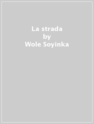 La strada - Wole Soyinka