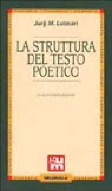 La struttura del testo poetico - Jurij Mihajlovic Lotman